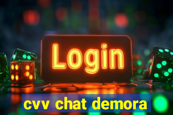 cvv chat demora